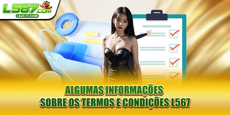 Algumas informações sobre os Termos e Condições L567