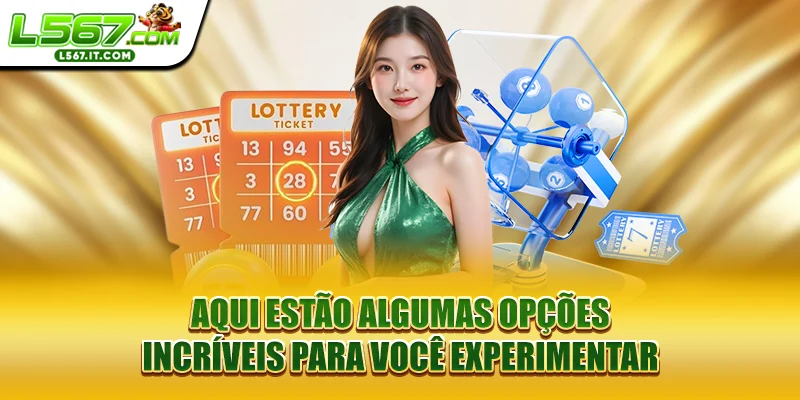 Loteria L567 - Uma Grande Oportunidade De Ganhar Perder 4 Aqui estão algumas opções incríveis para você experimentar