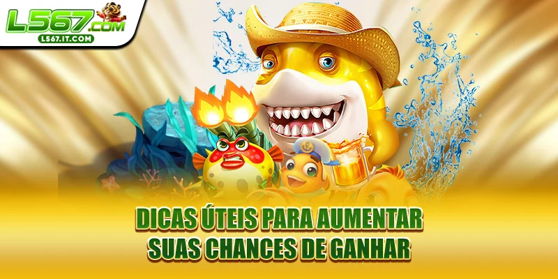 Dicas úteis para aumentar suas chances de ganhar