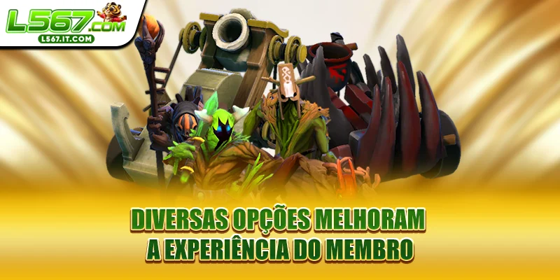 Diversas opções melhoram a experiência do membro