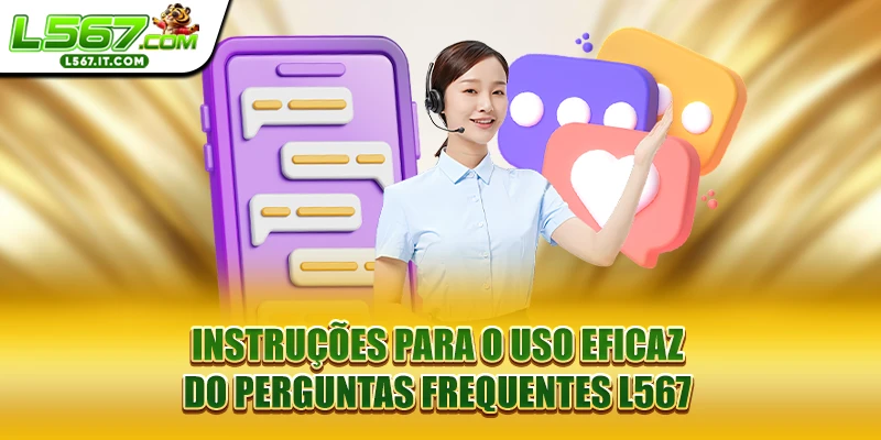 Instruções para o uso eficaz do Perguntas Frequentes L567 