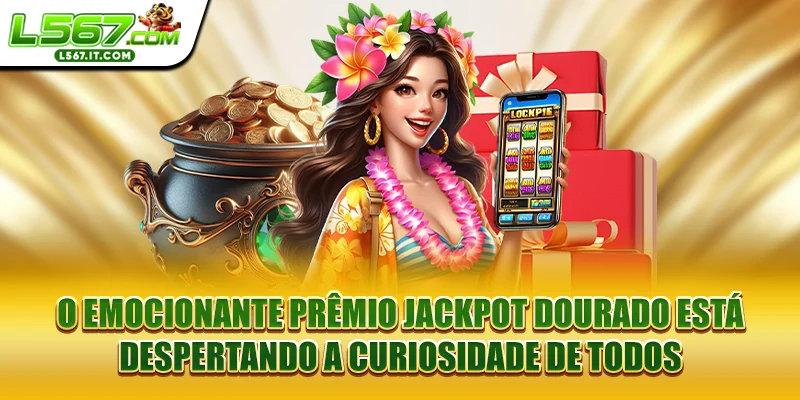 O emocionante prêmio Jackpot Dourado está despertando a curiosidade de todos
