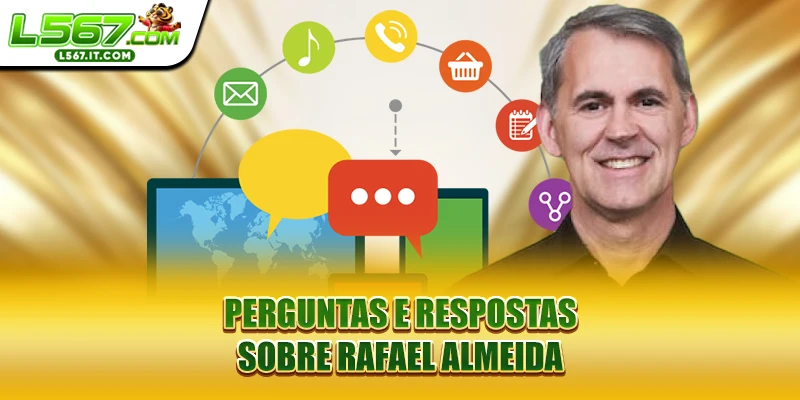 Perguntas e respostas sobre Rafael Almeida