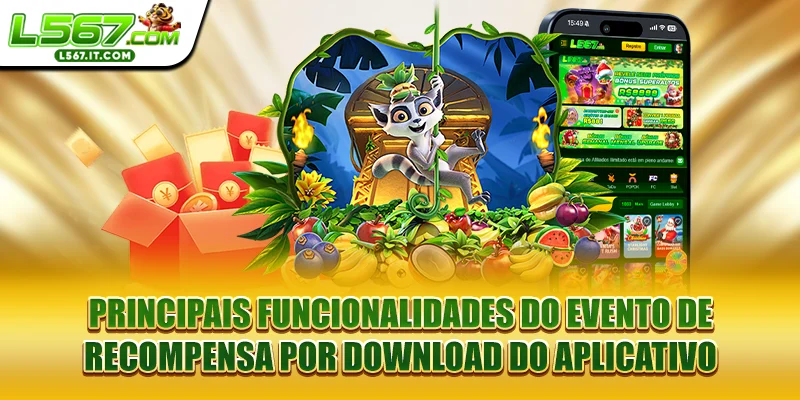 Principais funcionalidades do evento de recompensa por download do aplicativo