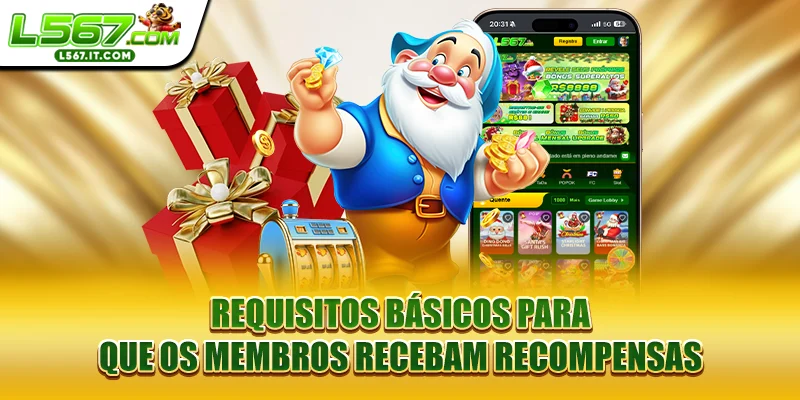 Requisitos básicos para que os membros recebam recompensas