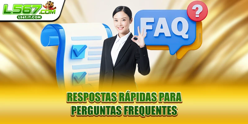 Respostas rápidas para perguntas frequentes