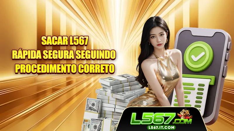 Sacar L567 Rápida Segura, Seguindo Procedimento Correto