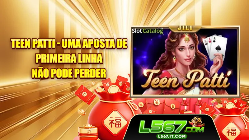 Teen Patti - Uma Aposta De Primeira Linha Não Pode Perder