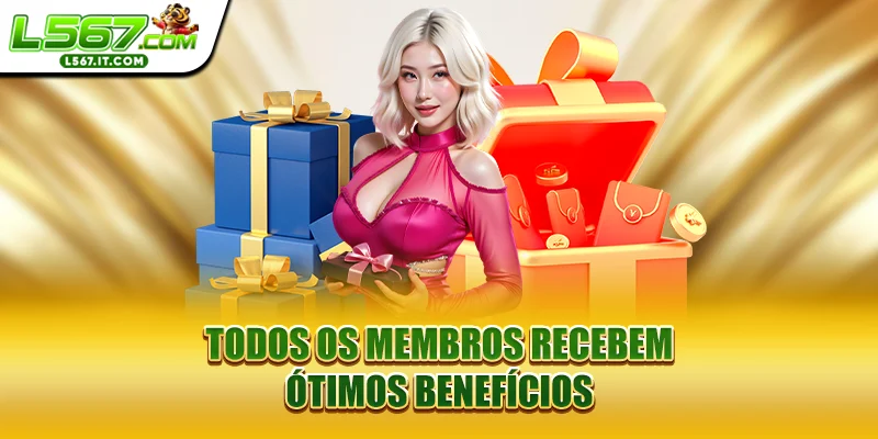 Todos os membros recebem ótimos benefícios