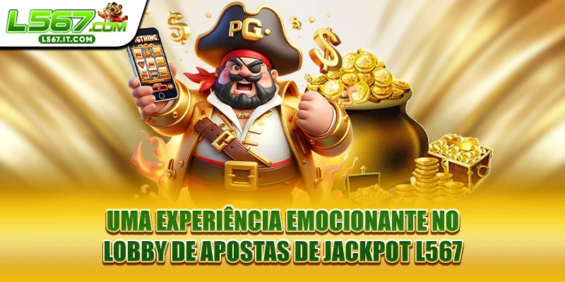 Uma experiência emocionante no lobby de apostas de Jackpot L567