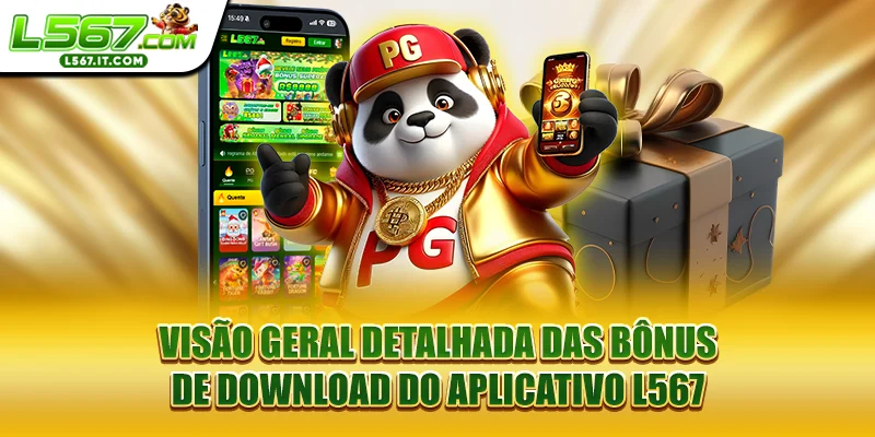 Visão geral detalhada das Bônus de Download do Aplicativo L567