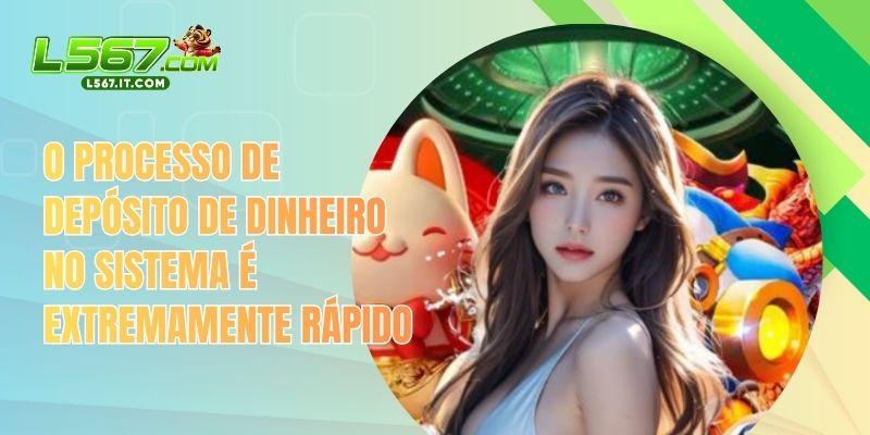 Home 58 O processo de depósito de dinheiro no sistema é extremamente rápido.